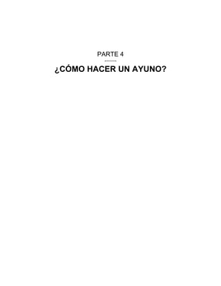PARTE 4
¿CÓMO HACER UN AYUNO?
 