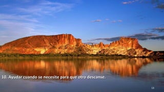 www.vitanoblepowerpoints.net 13
10. Ayudar cuando se necesite para que otro descanse.10. Ayudar cuando se necesite para que otro descanse.
 