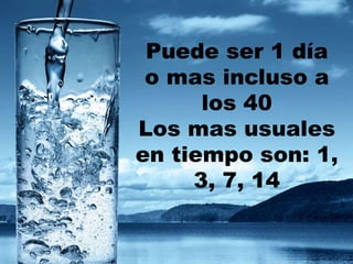 Puede ser 1 día
o mas incluso a
los 40
Los mas usuales
en tiempo son: 1,
3, 7, 14
 