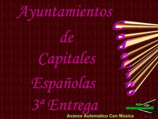 CodeLino Ayuntamientos  de  Capitales  Españolas   3ª Entrega Avance Automatico Con Música www. laboutiquedelpowerpoint. com 