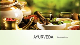 AYURVEDA Plant medicine
 