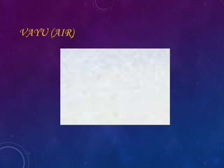 VAYU (AIR)
 
