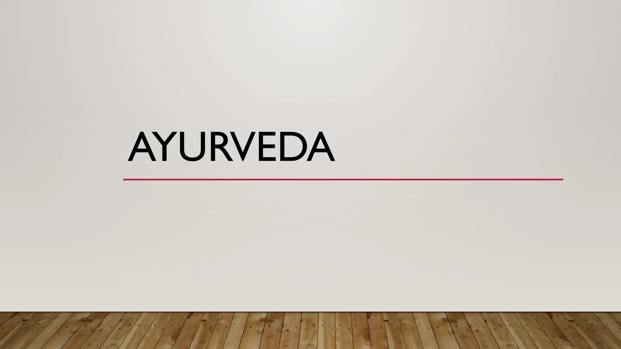 AYURVEDA
 