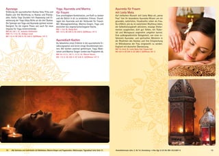 Ayurveda für Frauen
mit Leela Mata
Auf vielfachen Wunsch teilt Leela Mata als „weise
Frau“ hier ihr besonderes Ayurveda-Wissen um ein
gesundes, natürliches, freudevolles Leben als Frau.
Du erfährst, wie du im natürlichen Rhythmus leben,
die Selbstheilungskraft aktivieren, etwaige Dishar-
monien ausgleichen, dich gut fühlen, mit Puber-
tät und Menopause angenehm umgehen kannst.
Eine außergewöhnliche Gelegenheit, von einer er-
fahrenen Ayurveda- und spirituellen Meisterin in
die Rhythmen des Kosmos und ihre Entsprechung
im Mikrokosmos der Frau eingeweiht zu werden.
Englisch mit deutscher Übersetzung.
BM 19.-24.8. SL: Leela Mata, Kati Tripura Voß
MZ 425 €; DZ 505 €; EZ 588 €; S/Z/Womo 361 €
18 Alle Seminare und Aufenthalte mit Meditation, Mantra-Singen und Yogastunden. Abkürzungen, Tagesablauf siehe Seite 37. 19Anmeldeformular siehe. S. 38. Tel. Anmeldung + Infos tägl. 8-20 Uhr BM: 05234/87-0
Ayuryoga
Erklärung der ayurvedischen Doshas Vata, Pitta und
Kapha und ihre Beziehung zu Asanas und Pranay-
ama. Hatha Yoga Stunden mit Anpassung und Er-
weiterung der Yoga Vidya Reihe an die drei Doshas.
Die Synergie von Yoga und Ayurveda optimal nutzen.
Geeignet für die eigene Praxis wie auch für neue
Impulse für Yoga-Unterrichtende.
BM 26.-28.1. SL: Jeannine Hofmeister
WW 15.-17.6. SL: Hridaya Loosli
MZ 172 €; DZ 205 €; EZ 238 €; S/Z/Womo 147 €
Yoga, Ayurveda und Mantra
für Frauen
Eine unschlagbare Kombination, um Kraft zu tanken
und die Göttin in dir zu entdecken. Erlerne Grund-
lagen des Ayurveda und der Heilkunde für Frauen.
Mit Massageworkshop, Mantra-Singen, Yoga und
köstlicher bio-vegetarischer/veganer Küche.
BM 1.-3.6. SL: Durga Devi
MZ 172 €; DZ 205 €; EZ 238 €; S/Z/Womo 147 €
Ayurvedisch Kochen
Du bekommst einen Einblick in die ayurvedische Er-
nährungsweise und lernst einige Grundrezepte ken-
nen. Wir kochen zweimal gemeinsam. Yoga, Medi-
tation und Mantra-Singen runden das Programm ab.
BM 25.-27.5., 30.11.-2.12. SL: Marcel Neuen
MZ 172 €; DZ 205 €; EZ 238 €; S/Z/Womo 147 €
 