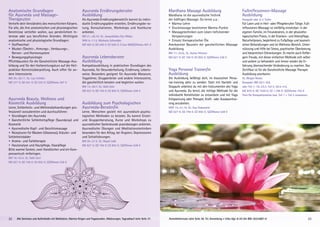 Anatomische Grundlagen
für Ayurveda und Massage-
Therapeuten
Vertiefe dein Verständnis des menschlichen Körpers.
Für alle, die ihre anatomischen und physiologischen
Kenntnisse vertiefen wollen, aus persönlichem In-
teresse oder aus beruflichen Gründen. Wichtigste
anatomische und physiologische Grundlagen:
• 	Stoffwechsel
•	 Muskel-/Skelett-, Atmungs-, Verdauungs-, 		
	 Nerven- und Hormonsystem
• 	Bewegungsphysiologie
Pflichtbaustein für die Ganzheitliche Massage-Aus-
bildung und für den Vorbereitungskurs auf die Heil-
praktiker-Kenntnisüberprüfung. Auch offen für an-
dere Interessierte.
BM 25.-30.11. SL: Lars Schöler
MZ 371 €; DZ 451 €; EZ 533 €; S/Z/Womo 307 €
Ayurveda Beauty, Wellness und
Kosmetik Ausbildung
Lerne, Schönheits- und Wellnessbehandlungen pro-
fessionell vorzubereiten und durchzuführen:
• 	Grundlagen des Ayurveda
• 	Ganzheitliche Schönheitspflege (Saundarya) und	
Kosmetik
• 	Ayurvedische Kopf- und Gesichtsmassage
• 	Rezepturen für Masken (Ubatanas), Kräuter- und 	
Schönheitsbäder
• 	Aroma- und Farbtherapie
• 	Hautanalyse und Hautpflege, Haarpflege
Bitte warme Socken, zwei Handtücher und ein Kom-
pressentuch mitbringen.
BM 18.-25.5. SL: Galit Zairi
MZ 627 €; DZ 740 €; EZ 855 €; S/Z/Womo 538 €
Ayurveda Ernährungsberater
Ausbildung
Als Ayurveda Ernährungsberater/in kannst du indivi-
duelle Ernährungspläne erstellen, Ernährungsbe-ra-
tung, Konsultationen, Workshops und Kochkurse
anbieten.
BM 21.-26.10. SL: Janavallabha Das Wloka
WW 6.-11.5. Michaela Schwidder
MZ 465 €; DZ 546 €; EZ 628 €; S (nur BM)/Z/Womo 401 €
Ayurveda Lebensberater
Ausbildung
Kompaktausbildung in praktischen Grundlagen des
Ayurveda, für Gesunderhaltung, Ernährung, Lebens-
weise. Besonders geeignet für Ayurveda Masseure,
Yogalehrer, Gruppenleiter und andere Interessierte,
die ganzheitlich beraten und begleiten wollen.
BM 13.-20.7. SL: Galit Zairi
MZ 627 €; DZ 740 €; EZ 855 €; S/Z/Womo 538 €
Ausbildung zum Psychologischen
Ayurveda-Berater/in
Lerne, Menschen gezielt mit ayurvedisch-psycho-
logischen Methoden zu beraten. Du kannst Einzel-
und Gruppenberatung, Kurse und Workshops zu
ayurvedischer Seelenkunde praxisbezogen anbieten.
Ayurvedische Übungen und Meditationstechniken
besonders für den Alltag, bei Ängsten, Depressionen
und Schlafstörungen.
BM 20.-27.5. SL: Nepal Lodh
MZ 627 €; DZ 740 €; EZ 855 €; S/Z/Womo 538 €
Mardhana Massage Ausbildung
Mardhana ist die ayurvedische Technik
der kräftigen Massage. Du lernst u.a.:
• 	Marma-Lehre
• 	Druckmassage bestimmter Marma-Punkte
•	 Massagetechniken zum Lösen tiefsitzender 		
	Verspannungen
•	 Einsatz therapeutischer Öle
Anerkannter Baustein der ganzheitlichen Massage
Ausbildung.
BM 17.-24.8., SL: Azima Wiesner
MZ 627 €; DZ 740 €; EZ 855 €; S/Z/Womo 538 €
Yoga Personal Trainer/in
Ausbildung
Die Ausbildung befähigt dich, im klassischen Perso-
nal-training aktiv zu werden. Statt mit Hanteln und
Stoppuhr arbeitest du mit den Instrumenten des Yoga
und Ayurveda. Du lernst, die richtige Methode für die
individuelle Konstitution zu entwickeln und mit Yoga
Entspannung oder Therapie, Kraft- oder Ausdauertrai-
ning anzubieten.
WW 14.-21.10. SL: Kay Hadamietz
MZ 627 €; DZ 740 €; EZ 855 €; S/Z/Womo 538 €
Fußreflexzonen-Massage
Ausbildung
Kompakt oder in 2 Teilen
Für Laien und in Heil- oder Pflegeberufen Tätige. Fuß-
reflexzonen-Massage ist vielfältig einsetzbar: in der
eigenen Familie, im Freundeskreis, in der physiothe-
rapeutischen Praxis, in der Kranken- und Altenpflege,
Naturheilpraxis, begleitend zu Fußpflege und kosmeti-
schen Behandlungen und im Wellness-Bereich. Unter-
stützung und Hilfe bei Stress, psychischer Überlastung
und körperlichen Erkrankungen. Es macht auch Anfän-
gern Freude, mit dieser einfachen Methode sich selbst
und andere zu behandeln und immer wieder die Er-
fahrung überraschender Veränderung zu machen. Das
Zertifikat ist für die Ganzheitliche Massage Therapie
Ausbildung anerkannt.
SL: Bhajan Noam.
Kompakt: BM 29.7.-8.8.
oder Teil 1: 18.-23.2. Teil 2: 29.4.-4.5.
MZ 870 €; DZ 1030 €; EZ 1.196 €; S/Z/Womo 743 €
Preis für Kompaktseminar bzw. Teil 1 + Teil 2 zusammen.
22 Alle Seminare und Aufenthalte mit Meditation, Mantra-Singen und Yogastunden. Abkürzungen, Tagesablauf siehe Seite 37. 23Anmeldeformular siehe Seite 38. Tel. Anmeldung + Infos tägl. 8-20 Uhr BM: 05234/87-0
 