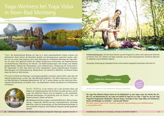 Spontan und flexibel mit Yoga, Meditation, Massage, Schwimmen...
Die Yoga Plus Wellness-Pakete bieten dir die Möglichkeit an zwei Tagen unter der Woche (So.-Di.,
Mi.-Fr.), am Wochenende (Fr.-So.) oder eine Woche (5 Tage/ So.-Fr./ oder 7 Tage/ So.-So.) das Yoga
Programm (Yogastunde, Meditation, Mantra-Singen, Vortrag) im Haus Yoga Vidya mit Schwimmen,
Sauna und Massagen zu verbinden - und das jede Woche!
Alle Pakete inklusive Yogaunterricht, Unter­kunft, vegetarische Vollwertverpflegung sowie Wohlfühlprogramm
je nach gewähltem Paket.
26 27Anmeldeformular siehe Seite 38. Tel. Anmeldung + Infos tägl. 8-20 Uhr BM: 05234/87-0Alle Seminare und Aufenthalte mit Meditation, Mantra-Singen und Yogastunden. Abkürzungen, Tagesablauf siehe Seite 37.
preiswerte
Inklusiv-
Angebote
Yoga: Die harmonisierende Wirkung von Yoga ist in vielen wissenschaftlichen Studien erwiesen und
dokumentiert. Damit können die Gesundheit gestärkt und Heilungsprozesse unterstützt werden. Jeder,
der auch nur etwas Yoga praktiziert, kann schon bald einige der wunderbaren Wirkungen des Yoga erfah-
ren: ein vorher nicht gekanntes Gefühl der völligen Entspannung, Verschwinden von Rückenschmerzen
und Kopfschmerzen, Reduzierung von Schulter- und Nackenverspannungen, mehr Energie, neue Vitalität,
geistige Klarheit, Stärkung des Immunsystems, neues Selbstvertrauen, Verbesserung der Konzentration.
Die Yogastunden im Haus Yoga Vidya sind immer dreigegliedert: Asanas (Yogastellungen), Pranayama
(Atemübungen) und Tiefenentspannung. Morgendliches und abendliches Meditieren und Mantra-Singen
lassen den Geist zur Ruhe kommen.
Massagenvertiefen den Erholungs- und Entspannungseffekt und können gezielt helfen, starke oder tief
liegende Verspannungen zu lösen. Das „Bad Meinberger Badehaus“: Die ideale Ergänzung für ein Rund-
um-Wohlfühlerlebnis: Großzügige Badelandschaft, 28°-36° C warmes Wasser aus den natürlichen Mine-
ralquellen Bad Meinbergs, mit großem Innen- und Außenbecken. Schöner Saunabereich mit Ruheräumen
und Solarien.
Nordic Walking an der frischen Luft in den herrlichen Parks und
Wäldern der Umgebung aktiviert den Kreislauf und stärkt das Herz und die
Lunge. Von erfahrenen Trainern wirst du angeleitet zu den ausholenden,
fließenden Bewegungen, die gleichzeitig auch die Schulter-, Arm- und
Nackenmuskulatur stärken und dehnen.
Alle Seminare beinhalten morgens und abends Meditation, Mantra-Singen,
Vortrag, 1 Yoga­stunde (90 Min.) pro Tag, 2 lactovegetarische, vollwertige
Mahlzeiten sowie die Anwendungen der Bad MeinbergerHeilmethoden je
nach gewähltem Programm sowie Wellness-Programm gemäß gewähltem
Seminar.
Die Wirkungen des Yoga und der Bad Meinberger Heilmethoden
Teilnahmebedingungen: Um den besten Nutzen aus dem Programm zu ziehen, bitte während der Seminare
auf Fleisch, Fisch, Eier, Alkohol und Tabak verzichten und an allen Kursprogrammen teilnehmen (Rauchen
ist außerhalb unseres Geländes möglich).
Anreisetag, Unterbringung, ­Tagesablauf (wenn nichts anderes angegeben), Abreisetag. Siehe Seite 37.
Yoga-Wellness bei Yoga Vidya
in Horn-Bad Meinberg
YOGA Plus Wellness-Pakete
 