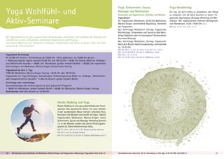 Yoga, Schwimmen, Sauna,
Massage und Meditation
Kurzurlaub zum Regenerieren, Aufladen und Relaxen.
Tagesablauf:
Fr.: Yogastunde, Abendessen. 20:00 Uhr Meditation,
Mantra-Singen, anschließend Begrüßung, Vorstellen
des Programms
Sa.: Vormittags Meditation, Vortrag, Yogastunde.
Nachmittags: Schwimmen und Sauna im Bad Mein-
berger Badehaus oder im hauseigenen Schwimmbad;
Ayurveda-Massage
So.: Vormittags Meditation, Vortrag, Yogastunde.
Nach dem Brunch Abschlussworkshop. Seminarende
ca. 14:30 Uhr
BM 26.-28.1., 2.-4.3., 8.-10.6., 31.8.-2.9., 21.-23.12.
MZ 174 €; DZ 206 €; EZ 240 €; S/Z/Womo 148 €
BM 29.4.-1.5., 3.-5.10.
MZ 161 €; DZ 192 €; EZ 226 €; S/Z/Womo 134 €
Yoga Verwöhntag
Ein Tag, um dich richtig zu verwöhnen, den Alltag
zu vergessen und die Seele baumeln zu lassen: Yo-
gastunde, Spaziergang, Massage-Workshop und Me-
ditation. Mit vegetarischem Vollwert-Mittag­essen
und Abendessen. 10.00 -18.00 Uhr. 62 €
BM 8.4., 17.6., 15.7., 2.9., 11.11.
Yoga Wohlfühl- und
Aktiv-Seminare
Nordic Walking und Yoga
Nordic Walking ist eine gesundheitsfördernde Trend­­­
sportart: Das dynamische Gehen mit zwei Stöcken
in der wunderbaren Natur trainiert schonend Herz,
Kreislauf und Muskeln und strafft die Figur. Täglich
Yogastunden, Meditation, Mantra-Singen, sowie
Schwimmen, Sauna und Massage-Workshop (jeweils
1× in der Woche) runden das aktive Erho­lungs­­pro­
gramm ab. Keine Vorkenntnisse nötig.
BM 21.-26.1., 28.10.-2.11. SL: Satyam Joachim Clemens
NO 29.4.-4.5. SL: Ananda Schaak
MZ 371 €; DZ 451 €; EZ 533 €; S/Z/(nur BM) Womo 307 €
30 Alle Seminare und Aufenthalte mit Meditation, Mantra-Singen und Yogastunden. Abkürzungen, Tagesablauf siehe Seite 37. 31Anmeldeformular siehe Seite 38. Tel. Anmeldung + Infos tägl. 8-20 Uhr BM: 05234/87-0
Mit Yoga praktizierst du aktiv, passive Natur-Anwendungen unterstützen und verstärken die Wirkung und
verhelfen dir zu einer umfassenden, anhaltenden Regeneration und Erholung.
Eine bessere Mischung zum Entspannen, Vitalisieren, Regenerieren und Heilen an Körper, Geist und Seele
kannst du dir nicht wünschen!
Tagesablauf Anreisetag:
Ab 13:00 Uhr Anreise • Zimmerbezug ab 15:00 Uhr • Bitte spätestens bis 19:00 Uhr da sein
• Abholung möglich, täglich zwischen 8:30 Uhr und 19:15 Uhr • 16:30 Uhr Asanas (Wahl zw. Anfänger-
und Mittelstufen-Stunde) • 18:00 Uhr Abendessen (großes Vollwert-Buffet) • 20:00 Uhr eigentlicher
Seminarbeginn mit Meditation, Mantra-Singen, Vorstell­runde, Vortrag
Tagesablauf ab dem 2. Tag:
7:00 Uhr Meditation, Mantra-Singen, Vortrag • 9:15 Uhr oder 16:15 Uhr
Yogastunde mit Yoga-Stellungen, Atemübungen, Tiefenent­spannung (Wahl zw. Anfänger-, Mittelstufen-
oder Fortgeschrittenen-Stunde) • 11:00 Uhr Brunch: großes Vollwert-Buffet
Vormittags oder nachmittags:
Ayurvedamassage oder anderes Special, je nach gebuchtem Programm
• 18:00 Uhr Abendessen: großes Vollwert-Buffet • 20:00 Uhr Meditation, Mantra-Singen, Vortrag.
Seminarende nach dem Brunch ca. 12:30 Uhr
 