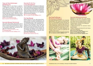 Yoga und Ayurvedamassage-
Wohlfühlwoche
Massagen helfen dir, neue Energie zu gewinnen,
ins Gleichgewicht zu kommen, die innere Ruhe zu
spüren. Nach einer Einführung ins Ayurveda wer-
den Massagetechniken vorgestellt und geübt. Wir
massieren uns gegenseitig mit therapeutischen und
wärmenden Ölen, die auf den jeweiligen Konstitu-
tionstyp abgestimmt werden. Meditation, Satsang
und Yoga sowie Spaziergänge an der frischen Nord-
seeluft runden das Programm ab. Für Anfänger und
Fortgeschrittene geeignet.
NO 27.5.-1.6. SL: Cornelia Surya Haag
MZ 371 €; DZ 451 €; EZ 533 €; S/Z 307 €
Ayurveda Massage Wochenende
Lerne, deine innere Stimme wahrzunehmen und zu
beachten, das persönliche Gleichgewicht im Fluss zu
halten. In kleinen wirkungsvollen Schritten erfährst
du verschiedene Aspekte der ayurvedischen Mas-
sage. Keine Vorkenntnisse nötig.
BM 19.-21.1., 23.-25.2., 20.-22.4., 14.-16.9.
SL: Krishnashakti Stiboy
MZ 172 €; DZ 205 €; EZ 238 €; S/Z/Womo 147 €
Ayurveda für die Frau
in den Wechseljahren
Du lernst Eigenschaften und Symptome der Menopause
kennen und wie daraus resultierende Herausforderungen
aus der Sicht des Ayurveda angegangen werden können.
Durch die Praxis von Yoga, Ayurveda und Meditation
werden deine Doshas harmonisiert. Die indische Ayur-
veda-Ärztin Dr. Aruna kann dir aus ihrer langjährigen
Erfahrung wertvolle Tipps geben.
BM 2.-4.11. SL: Dr. Aruna Rajendran
MZ 172 €; DZ 205 €; EZ 238 €; S/Z/Womo 147 €
Thai Yoga Massage
Bedeutet übersetzt so viel wie „uralte heilsame Berüh-
rung“. Sie besteht aus passiven Streckpositionen und
Dehnbewegungen aus dem Yoga, Gelenkmobilisationen
und Druckpunktmassagen. Zehn ausgewählte Ener-
gielinien, die nach ayurvedischer Lehre den Körper als
energetisches Netz durchziehen, werden über sanfte
Dehnung und mit dem rhythmischen Druck von Hand-
ballen, Daumen, Ellenbogen und Füßen bearbeitet. Die
Thai-Massage findet bekleidet auf einer Bodenmatte
statt. In Partnerübungen erlernst du Sequenzen dieser
wohltuenden Massagetechnik.
NO 24.-26.8. SL: Charry Devi Ruiz
MZ 190 €; DZ 231 €; EZ 273 €; S/Z 162 €
16 Alle Seminare und Aufenthalte mit Meditation, Mantra-Singen und Yogastunden. Abkürzungen, Tagesablauf siehe Seite 37. 17Anmeldeformular siehe. S. 38. Tel. Anmeldung + Infos tägl. 8-20 Uhr BM: 05234/87-0
AyurYogaThaiMassage –
Die Kunst der Berührung
AyurYogaThaiMassage (AYTM) ist eine einzigartige
Körpertherapie in der Tradition des Leibarztes Bud-
dhas. Sie ist das Bindeglied zwischen Ayurveda und
Yoga, und wird auch als „passives Yoga“ bezeichnet.
Passive Yogaübungen, zielgerichtete Berührung und
meditative Aufmerksamkeit intensivieren die eigene
Wahrnehmung, Körper und Gemüt können sich re-
generieren. Vertrauen und soziale Fähigkeiten wie
Empathie können auf subtile und spielerische Art
und Weise geübt werden.
BM 9.-11.3., 2.-4.11. SL: Lara-M. Vucemilovic-Geeganage
MZ 172 €; DZ 205 €; EZ 238 €; S/Z/Womo 147 €
Ayurveda Meditationstechniken
Meditation ist die höchste aller Yoga Praktiken.
Meditation ist mehr als nur Schließen der Augen
und ruhiges Sitzen: Sie bedingt Harmonie in Körper,
Geist, Sinnen und Prana (Lebensenergie). Du lernst:
• Vorbereitungen und Hilfen für die Meditation
• Mantra, Yantra und Ritual
• Meditationstechniken für bestimmte Doshas
(Grundenergien)
• Kräuter, Ernährung und Lebensstil für mehr Sattwa
und Tiefe der Meditation.
BM 23.-25.3. SL: Kati Tripura Voß
MZ 172 €; DZ 205 €; EZ 238 €; S/Z/Womo 147 €
BM 28.-31.10. SL: Radharani Priya Wloka
MZ 222 €; DZ 270 €; EZ 320 €; S/Z/Womo 184 €
 