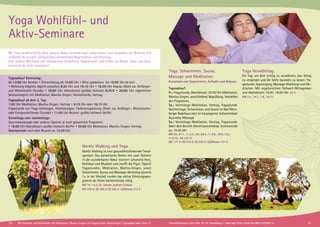 Yoga, Schwimmen, Sauna,
Massage und Meditation
Kurzurlaub zum Regenerieren, Aufladen und Relaxen.
Tagesablauf:
Fr.: Yogastunde, Abendessen. 20:00 Uhr Meditation,
Mantra-Singen, anschließend Begrüßung, Vorstellen
des Programms
Sa.: Vormittags Meditation, Vortrag, Yogastunde.
Nachmittags: Schwimmen und Sauna im Bad Mein-
berger Badehaus oder im hauseigenen Schwimmbad;
Ayurveda-Massage
So.: Vormittags Meditation, Vortrag, Yogastunde.
Nach dem Brunch Abschlussworkshop. Seminarende
ca. 14:30 Uhr
BM 25.-27.1., 1.-3.3., 26.-28.4., 7.-9.6., 30.8.-1.9.,
4.-6.10., 20.-22.12.
MZ 177 €; DZ 210 €; EZ 245 €; S/Z/Womo 151 €
Yoga Verwöhntag
Ein Tag, um dich richtig zu verwöhnen, den Alltag
zu vergessen und die Seele baumeln zu lassen: Yo-
gastunde, Spaziergang, Massage-Workshop und Me-
ditation. Mit vegetarischem Vollwert-Mittag­essen
und Abendessen. 10.00 -18.00 Uhr. 63 €
BM 7.4., 14.7., 1.9., 10.11.
Yoga Wohlfühl- und
Aktiv-Seminare
Nordic Walking und Yoga
Nordic Walking ist eine gesundheitsfördernde Trend­­­
sportart: Das dynamische Gehen mit zwei Stöcken
in der wunderbaren Natur trainiert schonend Herz,
Kreislauf und Muskeln und strafft die Figur. Täglich
Yogastunden, Meditation, Mantra-Singen, sowie
Schwimmen, Sauna und Massage-Workshop (jeweils
1× in der Woche) runden das aktive Erho­lungs­­pro­
gramm ab. Keine Vorkenntnisse nötig.
BM 10.-15.2. SL: Satyam Joachim Clemens
MZ 378 €; DZ 460 €; EZ 544 €; S/Z/Womo 313 €
Mit Yoga praktizierst du aktiv, passive Natur-Anwendungen unterstützen und verstärken die Wirkung und
verhelfen dir zu einer umfassenden, anhaltenden Regeneration und Erholung.
Eine bessere Mischung zum Entspannen, Vitalisieren, Regenerieren und Heilen an Körper, Geist und Seele
kannst du dir nicht wünschen!
Tagesablauf Anreisetag:
Ab 13:00 Uhr Anreise • Zimmerbezug ab 15:00 Uhr • Bitte spätestens bis 19:00 Uhr da sein
• Abholung möglich, täglich zwischen 8:30 Uhr und 19:15 Uhr • 16:30 Uhr Asanas (Wahl zw. Anfänger-
und Mittelstufen-Stunde) • 18:00 Uhr Abendessen (großes Vollwert-Buffet) • 20:00 Uhr eigentlicher
Seminarbeginn mit Meditation, Mantra-Singen, Vorstell­runde, Vortrag
Tagesablauf ab dem 2. Tag:
7:00 Uhr Meditation, Mantra-Singen, Vortrag • 9:15 Uhr oder 16:15 Uhr
Yogastunde mit Yoga-Stellungen, Atemübungen, Tiefenent­spannung (Wahl zw. Anfänger-, Mittelstufen-
oder Fortgeschrittenen-Stunde) • 11:00 Uhr Brunch: großes Vollwert-Buffet
Vormittags oder nachmittags:
Ayurvedamassage oder anderes Special, je nach gebuchtem Programm
• 18:00 Uhr Abendessen: großes Vollwert-Buffet • 20:00 Uhr Meditation, Mantra-Singen, Vortrag.
Seminarende nach dem Brunch ca. 12:30 Uhr
30 31Alle Seminare und Aufenthalte mit Meditation, Mantra-Singen und Yogastunden. Abkürzungen, Tagesablauf siehe Seite 37 Anmeldeformular siehe Seite 38. Tel. Anmeldung + Infos tägl. 8:00-20:00 Uhr BM: 05234/87-0
 