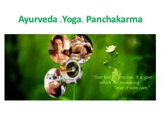 Ayurveda .Yoga. Panchakarma
 