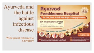 Ayurveda and
the battle
against
infectious
disease
With special reference to
COVID19
 