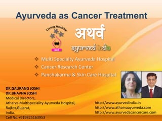 Ayurveda as Cancer Treatment,[object Object],[object Object]