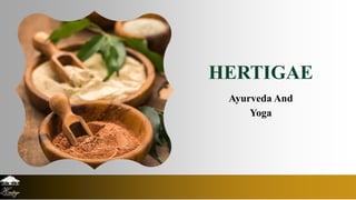 HERTIGAE
Ayurveda And
Yoga
 