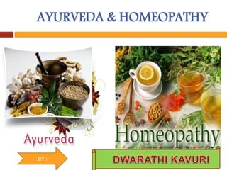 AYURVEDA & HOMEOPATHY
BY :
 