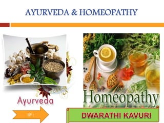 AYURVEDA & HOMEOPATHY
BY :
 
