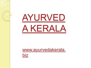 AYURVEDA KERALA www.ayurvedakerala.biz 