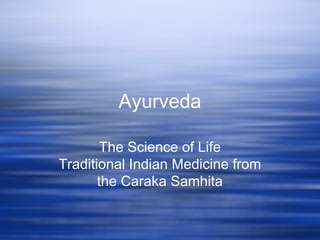 Ayurveda
The Science of Life
Traditional Indian Medicine from
the Caraka Samhita

 