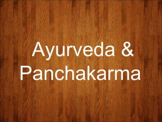 Ayurveda &
Panchakarma
 