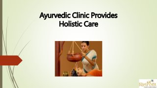 Ayurvedic Clinic Provides
Holistic Care
 