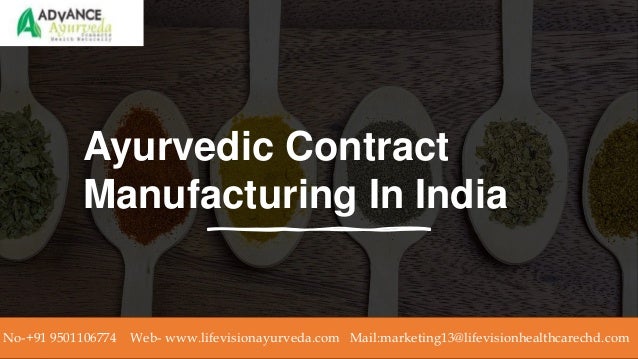 Ayurvedic Contract
Manufacturing In India
No-+91 9501106774 Web- www.lifevisionayurveda.com Mail:marketing13@lifevisionhealthcarechd.com
 