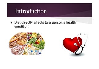 Introduction
● Diet directly affects to a person’s health
condition.

 