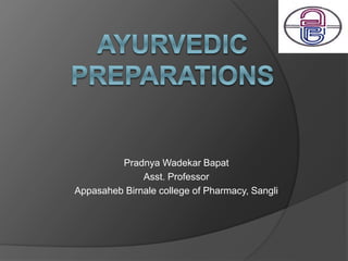 Pradnya Wadekar Bapat
Asst. Professor
Appasaheb Birnale college of Pharmacy, Sangli
 