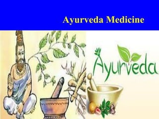 Ayurveda Medicine
 