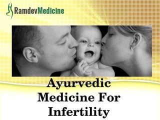 Ayurvedic 
Medicine For 
Infertility
 