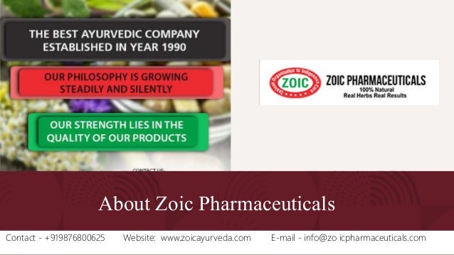 Contact - +919876800625 Website: www.zoicayurveda.com E-mail - info@zo icpharmaceuticals.com
About Zoic Pharmaceuticals
 