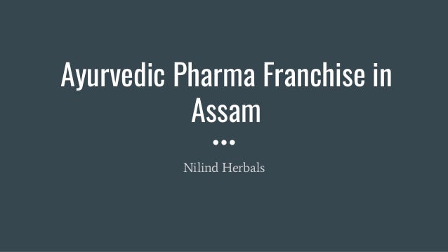 Ayurvedic Pharma Franchise in
Assam
Nilind Herbals
 