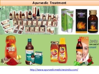 Ayurvedic Treatment
http://www.ayurvedicmedicinesindia.com/
 