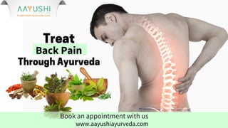 www.aayushiayurveda.com
Treat
BackPain
Through Ayurveda
Book an appointment with us
 