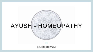 AYUSH - HOMEOPATHY
DR. RIDDHI VYAS
 