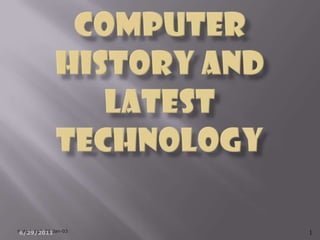 Computer History and latest technology 6/29/2011 