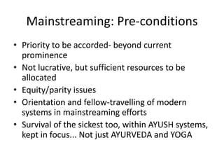 Mainstreaming: Pre-conditions<br />Priority to be accorded- beyond current prominence<br />Not lucrative, but sufficient r...