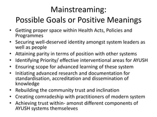 Mainstreaming: Possible Goals or Positive Meanings<br />Getting proper space within Health Acts, Policies and Programmes<b...