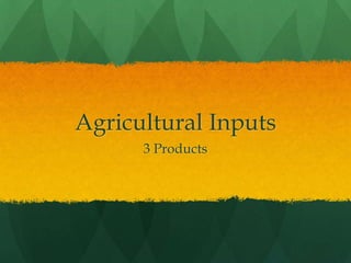Agricultural Inputs
3 Products

 