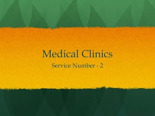Medical Clinics
Service Number - 2

 