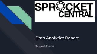 Data Analytics Report
By Ayush Sharma
 