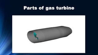 Parts of gas turbine
 