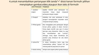 4.untuk menambahkan pertanyaan klik tanda"+" disisi kanan formulir pilihan
menyisipkan gambar,video,ataupun ikon teks di formulir
 