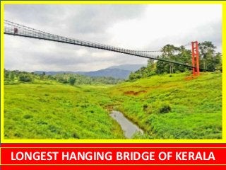 LONGEST HANGING BRIDGE OF KERALA
 