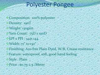 Polyester Pongee
Composition: 100% polyester
Density: 190T
Weight: 130gsm
Yarn Count: 75D x 100D
EPI x PPI : 144x 144
Width: 71" to 130“
Finishing: Azo free Plain Dyed, W/R, Crease resistance
Feature: waterproof, soft, good hand feeling
Style : Plain
Price : $0.75-2.5 /Meter
 