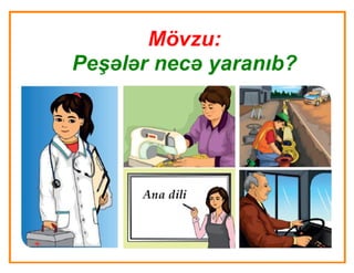 Peşələr necə yaranıb?