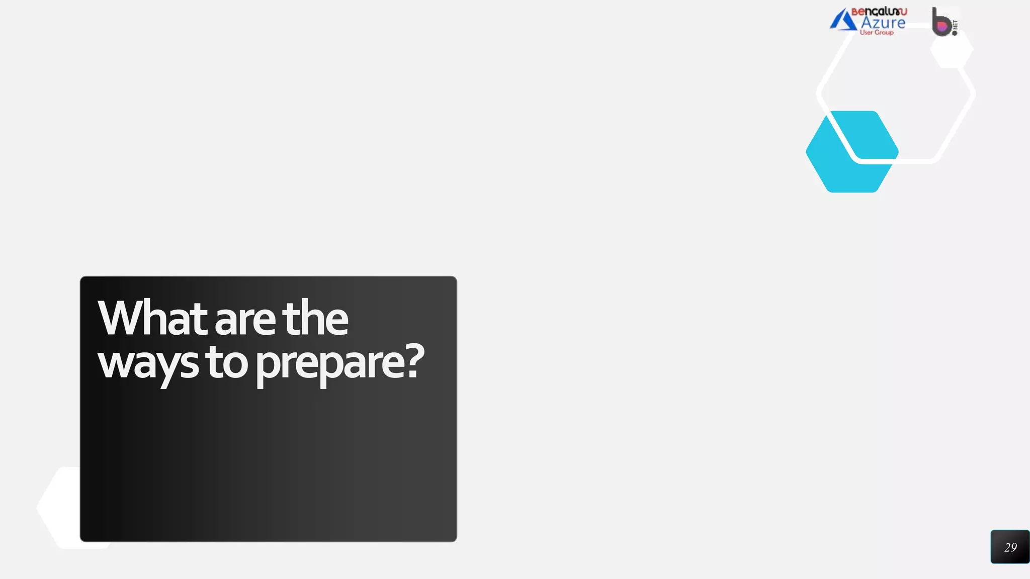 Whatarethe
waystoprepare?
29
 