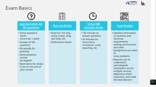 Exam Basics
12
Approximately 40-
60 questions
Not just MCQs
Using 180
minutes wisely
Case Studies
 