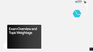 ExamOverviewand
TopicWeightage
13
 