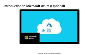 © Copyright Microsoft Corporation. All rights reserved.
Introduction to Microsoft Azure (Optional)
 