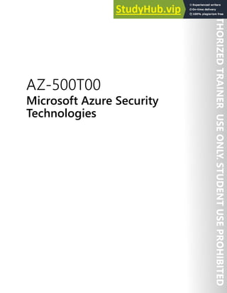 AZ-500T00
Microsoft Azure Security
Technologies
 