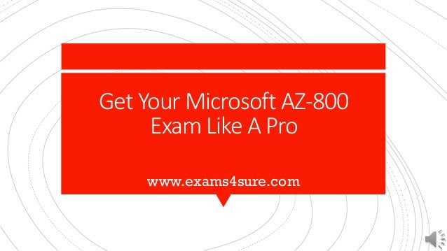 Get Your Microsoft AZ-800
Exam Like A Pro
www.exams4sure.com
 